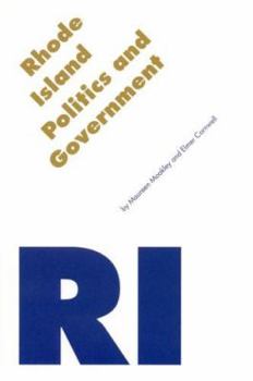 Rhode Island Politics and Government (Politics and Governments of the American States) - Book  of the Politics and Governments of the American States