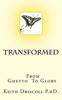 Paperback Transformed from Ghetto to Glory: The Life You Can Live Book