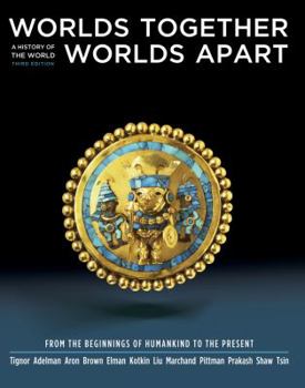 Hardcover Worlds Together, Worlds Apart: A History of the World: From the Beginnings of Humankind to the Present (Third Edition) (Vol. One-Volume) Book