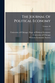 The Journal Of Political Economy, Volume 30