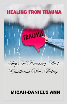Healing from Trauma: Steps to Recovery and Emotional Well-Being