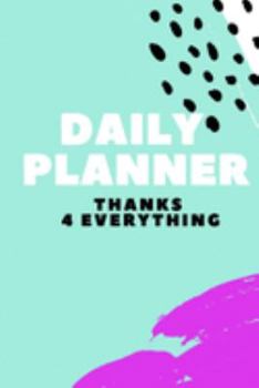 Paperback Daily Planner: Graditude Daily Planner Thanks 4 Everything Daily Activity Organizer Grateful People Planner Book