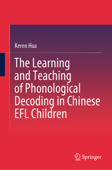 Hardcover The Learning and Teaching of Phonological Decoding in Chinese EFL Children Book