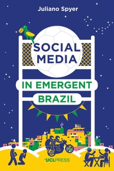 Social Media in Emergent Brazil - Book  of the Why We Post