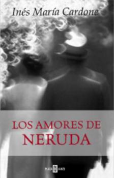 Los Amores De Neruda