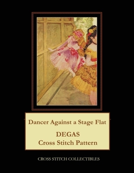 Paperback Dancer Against a Stage Flat: Degas Cross Stitch Pattern Book