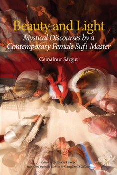 Paperback Beauty and Light: Mystical Discourses by a Contemporary Female Sufi Master Book