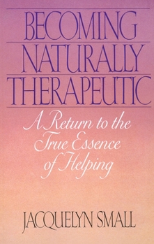 Paperback Becoming Naturally Therapeutic: A Return to the True Essence of Helping Book