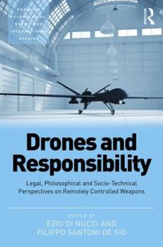 Hardcover Drones and Responsibility: Legal, Philosophical and Sociotechnical Perspectives on Remotely Controlled Weapons Book