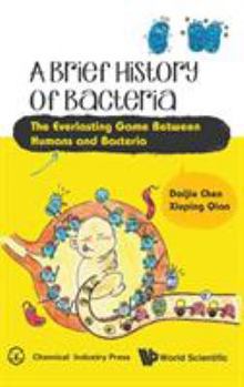 Hardcover Brief History of Bacteria, A: The Everlasting Game Between Humans and Bacteria Book