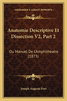 Paperback Anatomie Descriptive Et Dissection V2, Part 2: Ou Manuel De L'Amphitheatre (1875) [French] Book