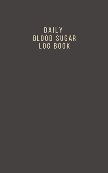 Daily Blood Sugar Log Book: Glucose Tracker, Diabetes Journal