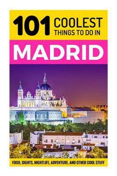 Paperback Madrid: Madrid Travel Guide: 101 Coolest Things to Do in Madrid Book