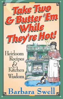 Paperback Take Two & Butter 'em While They're Hot: Heirloom Recipes & Kitchen Wisdom Book