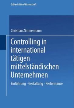 Paperback Controlling in International Tätigen Mittelständischen Unternehmen: Einführung -- Gestaltung -- Performance [German] Book