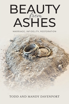 Paperback Beauty from Ashes: Marriage, Infidelity, Restoration Book