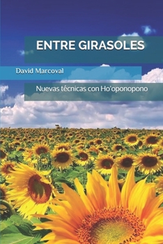 Paperback Entre Girasoles: Nuevas t?cnicas con Ho'oponopono [Spanish] Book