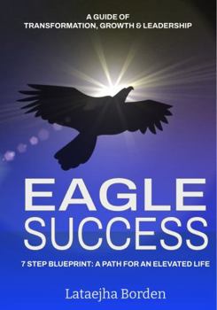 Paperback Eagle Success: A Guide of Transformation, Leadership and Growth Book