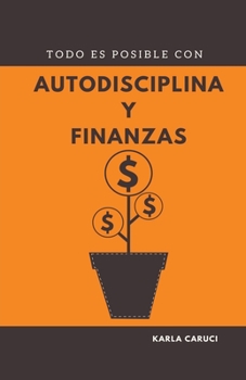 Paperback Todo es posible con autodisciplina y finanzas [Spanish] Book