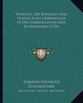 Paperback Versuch, Die Dunklen Und Versteckten Geheimnisse In Den Hieroglyphischen Denkbildern (1754) [German] Book