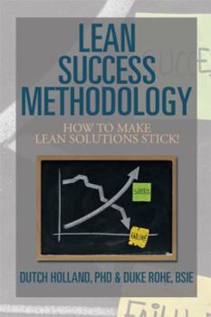 Hardcover Lean Success Methodology: How to Make Lean Solutions Stick! Book