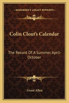 Colin Clout's Calendar. the Record of a Summer. April-October