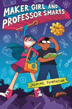 Maker Girl and Professor Smarts