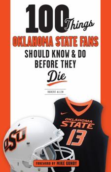 Paperback 100 Things Oklahoma State Fans Should Know & Do Before They Die Book