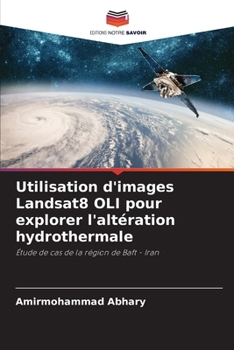 Paperback Utilisation d'images Landsat8 OLI pour explorer l'altération hydrothermale [French] Book