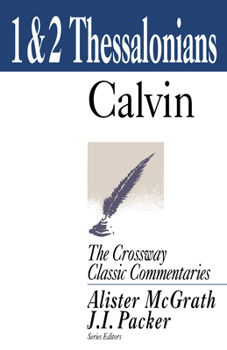Calvin's Bible Commentaries: 1 and 2 Thessalonians - Book  of the Crossway Classic Commentaries