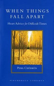 Hardcover When Things Fall Apart: Heart Advice for Difficult Times Book