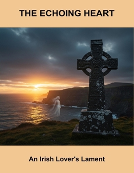 Paperback The Echoing Heart: An Irish Lover'S Lament Book