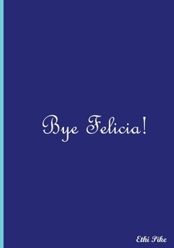 Paperback Bye Felicia!: Collectible Notebook Book