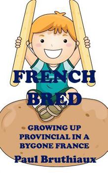 Paperback French Bred: Growing Up Provincial in a Bygone France Book