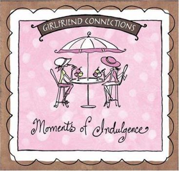Paperback Girlfriend Connections - Moments of Indulgence Book