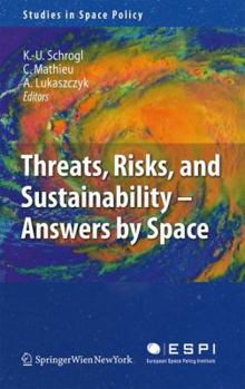Threats, Risks, and Sustainability: Answers by Space (Studies in Space Policy) - Book #2 of the Studies in Space Policy