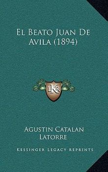 Paperback El Beato Juan De Avila (1894) [Spanish] Book