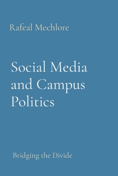 Paperback Social Media and Campus Politics: Bridging the Divide Book