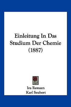 Paperback Einleitung In Das Studium Der Chemie (1887) [German] Book