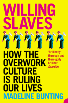 Paperback Willing Slaves: How the Overwork Culture is Ruling Our Lives Book