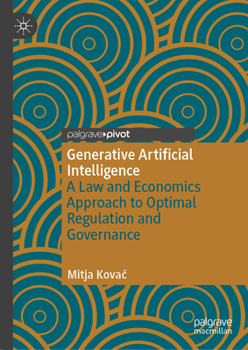 Hardcover Generative Artificial Intelligence: A Law and Economics Approach to Optimal Regulation and Governance Book