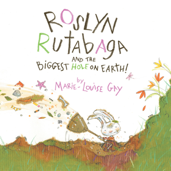 Hardcover Roslyn Rutabaga and the Biggest Hole on Earth! Book