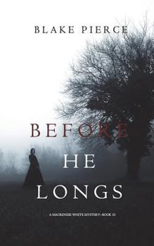 Before He Longs - Book #10 of the Mackenzie White