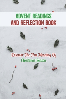 Paperback Advent Readings And Reflection Book: Discover The True Meaning Of Christmas Season Book