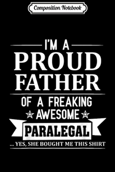 Paperback Composition Notebook: I'm A Proud Father of A Freaking Awesome Paralegal Journal/Notebook Blank Lined Ruled 6x9 100 Pages Book