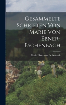 Hardcover Gesammelte Schriften Von Marie Von Ebner-Eschenbach Book