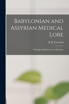 Paperback Babylonian and Assyrian Medical Lore: With Special References to Dentistry Book