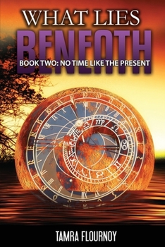 Paperback No Time Like the Present: Book Two - What Lies Beneath: The Nicole Harrison Story - Part Two Book