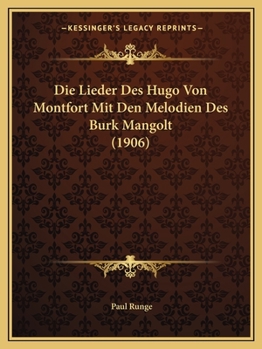 Paperback Die Lieder Des Hugo Von Montfort Mit Den Melodien Des Burk Mangolt (1906) [German] Book