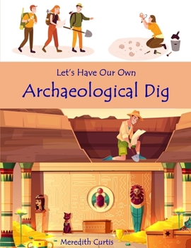 Paperback Let's Have Our Own Archaeological Dig Book